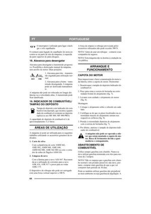 Page 6464
PORTUGUESEPT
O interruptor é utilizado para ligar e desli-
gar o rolo espalhador.
O contacto para ligação do espalhador de areia en-
contra-se na parte de trás da máquina, à esquerda 
da parte superior do pára-choques.
18. Alavanca para desengatar
Alavanca para desengatar a transmissão progressi-
va. Possibilita a deslocação manual da máquina, 
sem auxílio do motor. Duas posições:
1. Alavanca para trás – transmis-
são engatada para utilização nor-
mal.
2. Alavanca para a frente – trans-
missão...