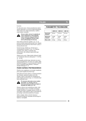 Page 3939
POLSKIPL
koszenia. 
Po zderzeniu noża z obcym przedmiotem należy 
zawsze sprawdzić, czy nóż nie uległ uszkodzeniu. 
Jeśli system noży uległ uszkodzeniu, wadliwe 
części należy wymienić.
Zawsze należy używać oryginalnych 
części zamiennych. Nieoryginalne 
części zamienne mogą powodować 
ryzyko wystąpienia obrażeń ciała, 
nawet jeśli pasują do maszyny.
Noże należy montować zgodnie z rys. 12, na 
którym została zaznaczona krawędź noża. Zagięta 
krawędź noża powinna być skierowana w górę, w 
stronę...