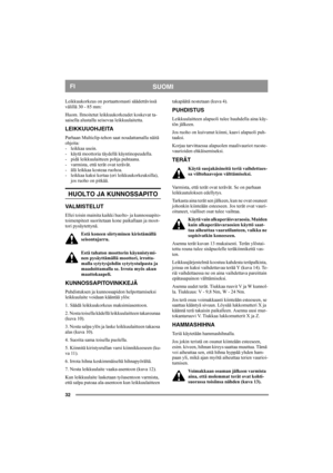 Page 3232
SUOMIFI
Leikkuukorkeus on portaattomasti säädettävissä 
välillä 30 - 85 mm:
Huom. Ilmoitetut leikkuukorkeudet koskevat ta-
saisella alustalla seisovaa leikkuulaitetta. 
LEIKKUUOHJEITA
Parhaan Multiclip-tehon saat noudattamalla näitä 
ohjeita:
- leikkaa usein.
- käytä moottoria täydellä käyntinopeudella.
- pidä leikkuulaitteen pohja puhtaana.
- varmista, että terät ovat terävät. 
- älä leikkaa kosteaa ruohoa.
- leikkaa kaksi kertaa (eri leikkuukorkeuksilla), 
jos ruoho on pitkää. 
HUOLTO JA...