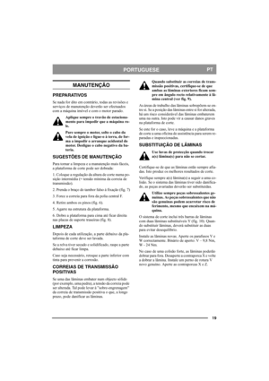 Page 1919
PORTUGUESEPT
MANUTENÇÃO
PREPARATIVOS
Se nada for dito em contrário, todas as revisões e 
serviços de manutenção deverão ser efectuados 
com a máquina imóvel e com o motor parado.
Aplique sempre o travão de estaciona-
mento para impedir que a máquina ro-
le.
Pare sempre o motor, solte o cabo da 
vela de ignição e ligue-o à terra, de for-
ma a impedir o arranque acidental do 
motor. Desligue o cabo negativo da ba-
teria. 
SUGESTÕES DE MANUTENÇÃO
Para tornar a limpeza e a manutenção mais fáceis, 
a...