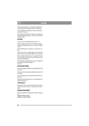 Page 2222
SUOMIFI
istuimen kannattimesta. Asennuksen helpottami-
seksi katkaisin kannattaa kytkeä irti johtimista.
Asenna katkaisin sen jälkeen istuimen alasivulle 
ruuveilla C (kuva 8).
Kytke katkaisin johtimiin. Johtimien voidaan kyt-
keä haluttuun järjestykseen. Asenna istuin alla ku-
vatulla tavalla.
ISTUIN
Asenna istuin istuinkannattimeen (kuva 5).
Kierrä taempiin reikiin ruuvit H yhdessä laippa-
aluslevyn G ja kahden aluslevyn -J kanssa. Tiukkaa 
ruuvit.
Kierrä säätöpyörät I ja aluslevyt J etumaisiin...