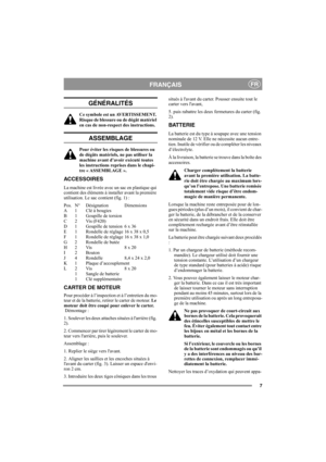 Page 77
FRANÇAISFR
GÉNÉRALITÉS
Ce symbole est un AVERTISSEMENT. 
Risque de blessure ou de dégât matériel 
en cas de non-respect des instructions.
ASSEMBLAGE
Pour éviter les risques de blessures ou 
de dégâts matériels, ne pas utiliser la 
machine avant d’avoir exécuté toutes 
les instructions reprises dans le chapi-
tre « ASSEMBLAGE ».
ACCESSOIRES
La machine est livrée avec un sac en plastique qui 
contient des éléments à installer avant la première 
utilisation. Le sac contient (fig. 1) :
Pos. N° Désignation...