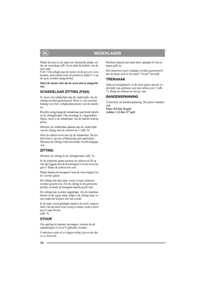 Page 1010
NEDERLANDSNL
Plaats de accu in de daarvoor bestemde plaats on-
der de motorkap (afb. 4) en sluit de kabels van de 
accu aan. 
N.B.! Om schade aan de motor en de accu te voor-
komen, moet altijd eerst de positieve kabel (+) op 
de accu worden aangesloten.
Start de motor niet als de accu niet is aangeslo-
ten.
SCHAKELAAR ZITTING (F420)
Er moet een schakelaar aan de onderzijde van de 
zitting worden gemonteerd. Deze is van cruciaal 
belang voor het veiligheidssysteem van de machi-
ne.
Bij aflevering...