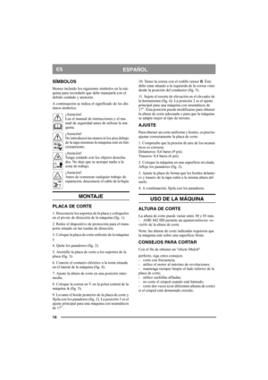 Page 1616
ESPAÑOLES
SÍMBOLOS
Hemos incluido los siguientes símbolos en la má-
quina para recordarle que debe manejarla con el 
debido cuidado y atención.
A continuación se indica el significado de los dis-
tintos símbolos.
¡Atención!
Lea el manual de instrucciones y el ma-
nual de seguridad antes de utilizar la má-
quina.
¡Atención!
No introduzca las manos ni los pies debajo 
de la tapa mientras la máquina esté en fun-
cionamiento.
¡Atención!
Tenga cuidado con los objetos desecha-
dos. No deje que se acerque...