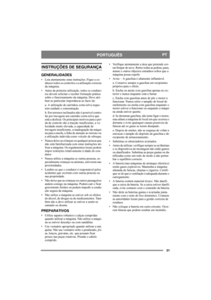 Page 3131
PORTUGUÊSPT
INSTRUÇÕES DE SEGURANÇA
GENERALIDADES
• Leia atentamente estas instruções. Fique a co-
nhecer todos os controlos e a utilização correcta 
da máquina.
• Antes da primeira utilização, todos os conduto-
res devem solicitar e receber formação prática 
sobre o funcionamento da máquina. Deve atri-
buir-se particular importância ao facto de:
a. A utilização de carrinhos corta-relva reque-
rem cuidado e concentração.
b. Em terrenos inclinados não é possível contro-
lar por travagem um carrinho...