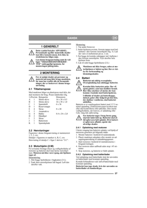 Page 2727
DANSKDK
1 GENERELT
Dette symbol betyder ADVARSEL. 
Personskade og/eller materielle skader 
kan blive konsekvensen, hvis ikke in-
struktionerne følges nøje.
Læs denne brugsanvisning samt de ved-
lagte SIKKERHEDSFORSKRIF-
TER omhyggeligt igennem, før 
monteringen påbegyndes.
2 MONTERING
For at undgå skader på personer og 
materiel må man ikke bruge maskinen, 
før man har truffet alle de foranstalt-
ninger, der er beskrevet i denne brugs-
anvisning.
2.1 Tilbehørspose
Med maskinen følger en plasticpose...