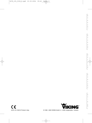 Page 20478 191 9106 B. Printed in Italy © 1998 - 2005 VIKING GmbH, A - 6336 Langkampfen / Kufstein
E
T
S
V
K
G
L
R
M
T
S
D
S
G
L
A
M
T
S
D
K
G
L
V
K
T
Z
T
D
Z
H
V
M
T
I
V
L
T
Ä
K
0478_191_9106_b.qxd  23.09.2004  09:43  Seite 2   