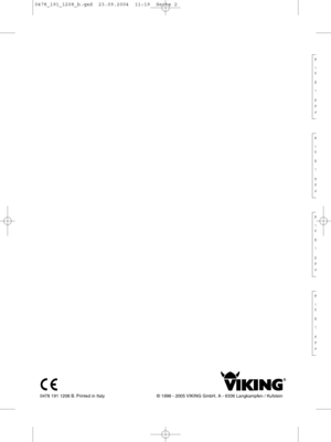 Page 20478 191 1208 B. Printed in Italy © 1998 - 2005 VIKING GmbH, A - 6336 Langkampfen / Kufstein
M
T
C
B
T
N
N
A
M
T
C
B
T
N
N
A
M
T
C
B
T
N
N
A
M
T
C
B
T
N
N
A
0478_191_1208_b.qxd  23.09.2004  11:19  Seite 2   