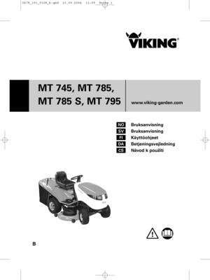 Page 1B
MT 745, MT 785,
MT 785 S, MT 795
www.viking-garden.com
Bruksanvisning
Bruksanvisning
Käyttöohjeet
Betjeningsvejledning
Návod k použitíNO
SV
FI
DA
CS
0478_191_9108_b.qxd  23.09.2004  11:09  Seite 1    