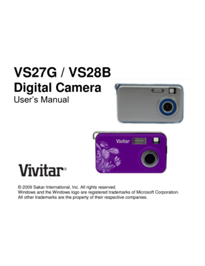 Page 1 VS27G / VS28B 
Digital Camera  
User‟s Manual 
 
 
  
 
 
 
 
 
 
 
                                               
 
© 2009 Sakar International, Inc. All rights reserved. 
Windows and the Windows logo are registered trademarks of Microsoft Corporation. 
All other trademarks are the property of their respective companies.   