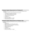 Page 4  
  3 
Computer System Requirements for Windows XP 
To be able to download photos and videos to your PC, you will need the following minimum configuration: 
 Pentium 4 processor or above with Windows XP service pack 2 
 512 MB RAM, with 100MB of free disk space 
 1024 x 768 Recommended screen resolution  
 16-bit color or higher display adaptor 
 CD-ROM Drive 
 QuickTime 6 or higher  
 Microsoft Internet Explorer 7 or higher 
 Windows Media Player 10 or higher 
Computer System Requirements for...
