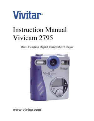 Page 1  
 
 
Instruction Manual 
Vivicam 2795 
 
Multi-Function Digital Camera/MP3 Player 
 
 
 
 
 
 
 
 
 
 
 
 
 
 
www.vivitar.com   