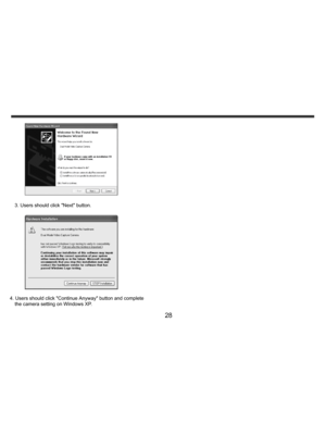 Page 29    
   
 
 
28 
 
 
3. Users should click Next button. 
  
 
4. Users should click Continue Anyway button and complete 
the camera setting on Windows XP.    
 
   