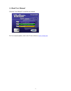 Page 17 - 16 - 5.3 Read User Manual 
Click the “User Manual” to read the user manual.  
 
 
 
 
 
 
 
 
For User manual updates, refer to the Vivitar website at www.vivitar.com 
   