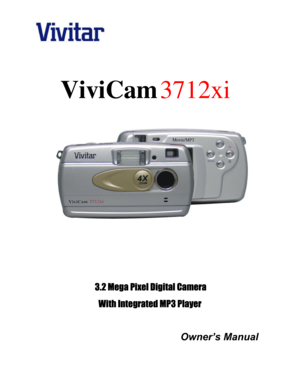 Page 1 ViviCam 3712xi
 
 
 
 
 
 
 
 
 
 
 
3.2 Mega Pixel Digital Camera 
With Integrated MP3 Player 
 
Owner’s Manual   