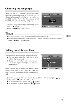 Page 1615
E
Choosing the language
When you first turn the camera on, the language
setting screen appears, prompting you to
choose a language for displayed information on
the LCD monitor. Follow the steps below to set
the OSD (On-Screen Display) language.
1. Select a language that you prefer by using
the 
/  button.
2. Press the OK button to confirm.
• The language setting will be retained even if the camera is turned off.
• The provided languages are [English], [Français], [Deutsch], [Español], [Portugués],...