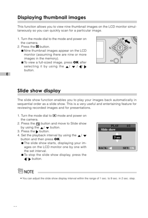 Page 2726
E
Displaying thumbnail images
This function allows you to view nine thumbnail images on the LCD monitor simul-
taneously so you can quickly scan for a particular image.
1. Turn the mode dial to the mode and power on
the camera.
2. Press the 
 button.
Nine thumbnail images appear on the LCD
monitor (assuming there are nine or more
images in the memory).
To view a full-sized image, press OK after
selecting it by using the 
/  / / button.
Slide show display
The slide show function enables you to play...