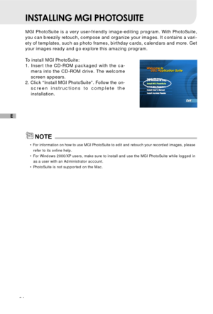 Page 3534
E
INSTALLING MGI PHOTOSUITE
MGI PhotoSuite is a very user-friendly image-editing program. With PhotoSuite,
you can breezily retouch, compose and organize your images. It contains a vari-
ety of templates, such as photo frames, birthday cards, calendars and more. Get
your images ready and go explore this amazing program.
To install MGI PhotoSuite:
1. Insert the CD-ROM packaged with the ca-
mera into the CD-ROM drive. The welcome
screen appears.
2. Click “Install MGI PhotoSuite”. Follow the on-
screen...