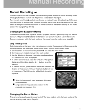 Page 22 21
Manual Recording
The basic operation of the camera in manual recording mode is identical to auto recording mode.
Thoroughly familiarize yourself with the previous section before moving on.
Turn the main switch to         , so that recording can be made with user-defined settings. Unlike auto
recording mode, all settings made in manual recording are not reset when the position of the main
switch is changed. For more information on how to customize the camera settings at this mode,
please refer to page...