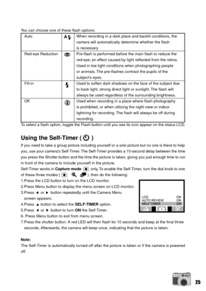 Page 2525
You can choose one of these flash options:
Auto When recording in a dark place and backlit conditions, the
camera will automatically determine whether the flash
is necessary
Red-eye Reduction Pre-flash is performed before the main flash to reduce the
red-eye; an effect caused by light reflected from the retina.
Used in low light conditions when photographing people
or animals. The pre-flashes contract the pupils of the
subjectÕs eyes.
Fill-in Used to soften dark shadows on the face of the subject due...