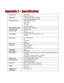 Page 56  
Appendix 2 – Specification 
Image Sensor Type: CMOS Resolution: 3M pixels Digital Zoom 4x for Still Image capture, 0.2 steps 4x for Still Image playback, 0.5 steps Still image capture 2976 x 2232 (interpolated) 2048 x 1536 1024 x 768 512 x 384 2016 x 1344 (photo) Video Clip Movie mode 512x384: 15 fps, AVI format PC camera mode 320x240: 15 fps Color TFT LCD Size: 1.5” Resolution: 280 x 220 Auto-exposure Automatic with menu compensation +/- 2.0 0.5 steps 
Preset mode Auto White Balance Sun Fluorescent...