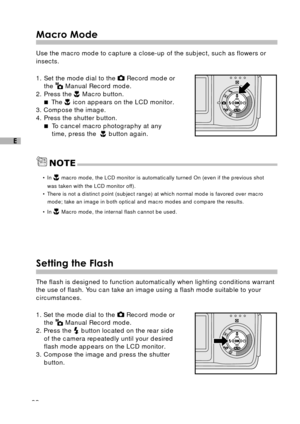 Page 2322
E
Macro Mode
Use the macro mode to capture a close-up of the subject, such as flowers or
insects.
1. Set the mode dial to the 
 Record mode or
the  Manual Record mode.
2. Press the  Macro button.
 The 
 icon appears on the LCD monitor.
3. Compose the image.
4. Press the shutter button.
To cancel macro photography at any
time, press the  
 button again.
• In  macro mode, the LCD monitor is automatically turned On (even if the previous shot
was taken with the LCD monitor off).
• There is not a...