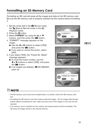 Page 3635
E
Formatting an SD Memory Card
Formatting an SD card will erase all the images and data on the SD memory card.
Be sure the SD memory card is properly inserted into the camera before formatting
it.
1. Set the mode dial to the 
 Record mode,
the  Manual Record mode or the 
Playback mode.
2. Press the  button.
3. Select FORMAT by using the  or 
buttons, and then press the  button.
4. “FORMAT?” message appears on the
image.
 Use the 
 or  buttons to select [YES],
and press the  button.
 If you want to...