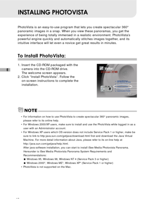 Page 4342
E
INSTALLING PHOTOVISTA
PhotoVista is an easy-to-use program that lets you create spectacular 360°
panoramic images in a snap. When you view these panoramas, you get the
experience of being totally immersed in a realistic environment. PhotoVista’s
powerful engine quickly and automatically stitches images together, and its
intuitive interface will let even a novice get great results in minutes.
To Install PhotoVista:
1. Insert the CD-ROM packaged with the
camera into the CD-ROM drive.
The welcome...