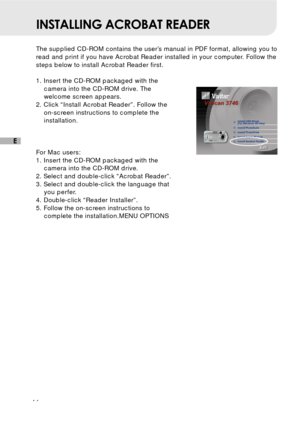 Page 4544
E
INSTALLING ACROBAT READER
The supplied CD-ROM contains the user’s manual in PDF format, allowing you to
read and print if you have Acrobat Reader installed in your computer. Follow the
steps below to install Acrobat Reader first.
1. Insert the CD-ROM packaged with the
camera into the CD-ROM drive. The
welcome screen appears.
2. Click “Install Acrobat Reader”. Follow the
on-screen instructions to complete the
installation.
For Mac users:
1. Insert the CD-ROM packaged with the
camera into the CD-ROM...