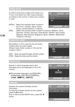 Page 5756
E
VIDEO MODE
In order to play back images and movies on a
TV you must select the video output standard
according to the country in which your camera
is used.
[NTSC] : Select this standard when located in
the U.S.A., Canada, Japan, Korea,
Taiwan, Central America, or Mexico.
[PAL] : Select this standard when located in Australia, Belgium, China,
Denmark, Finland, Germany, Great Britain, Holland, Italy, Kuwait,
Malaysia, New Zealand, Singapore, Spain, Sweden, Switzerland,
Thailand or Norway.
FRAME NO....