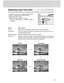 Page 33 33
Displaying Image Information
When playing back images you may display image information as well as the image itself.
1. Rotate the mode dial to [ 
 ] playback mode.
2. Select an image using the  /  buttons.
3. Press the 
 INFO. button.
The information appear cyclically:
   Normal 
 Non-display  Detailed display 
   Histogram
Status Description
Normal Displays the image along with some basic imge information.
Non-displayHides all image information and display only the image itself in an
uncluttered...