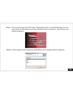 Page 42 36 Step1: Put provide disc into CD room, Application will run automatically (or you
may click on CD Room icon then double click on autorun . Exe File to run
setup program)
Step2: Click Ulead Photo Explorer 8 SE Basic then display below diagram.  