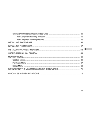 Page 12 E
11
Step 3: Downloading Images/Video Clips........................................................ 55
For Computers Running Windows.................................................................... 55
For Computers Running Mac OS....................................................................... 55
INSTALLING  PHOTOSUITE.................................................................................... 56
INSTALLING...