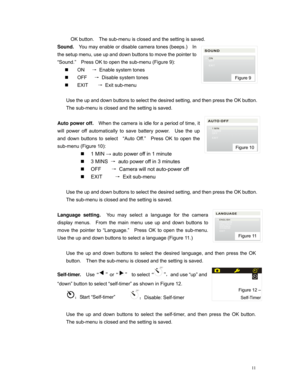 Page 11Downloaded from www.Manualslib.com manuals search engine 
OK button.  The sub-menu is closed and the setting is saved. 
Sound.  You may enable or disable camera tones (beeps.)  In 
the setup menu, use up and down buttons to move the pointer to 
“Sound.”  Press OK to open the sub-menu (Figure 9): 
