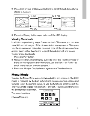 Page 18Downloaded from www.Manualslib.com manuals search engine Viewing Thumbnails
In addition to previewing single frames on the LCD screen, you can also
view 9 thumbnail images of the pictures in the storage queue. This gives
you the advantage of being able to see at once all the pictures you have
already taken rather than having to scroll through them all one by one.
To view image thumbnails:
1    Press the Play button.
2   Next, press the Multiple Display button to enter the Thumbnail mode (if
     there...
