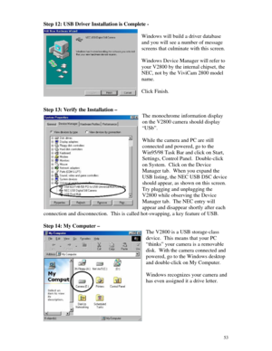 Page 54Downloaded from www.Manualslib.com manuals search engine 53Step 12: USB Driver Installation is Complete -
Windows will build a driver database
and you will see a number of message
screens that culminate with this screen.
Windows Device Manager will refer to
your V2800 by the internal chipset, the
NEC, not by the ViviCam 2800 model
name.
Click Finish.
Step 13: Verify the Installation –
The monochrome information display
on the V2800 camera should display
“USb”.
While the camera and PC are still
connected...