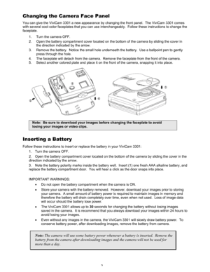 Page 7Downloaded from www.Manualslib.com manuals search engine 3 
Changing the Camera Face Panel 
You can give the ViviCam 3301 a new appearance by changing the front panel.  The ViviCam 3301 comes 
with several cool-color faceplates that you can use interchangeably.  Follow these instructions to change the 
faceplate. 
1.  Turn the camera OFF.  
2.  Open the battery compartment cover located on the bottom of the camera by sliding the cover in 
the direction indicated by the arrow.  
3.  Remove the battery....