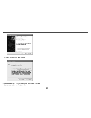 Page 29Downloaded from www.Manualslib.com manuals search engine    
   
 
 
28 
 
 
3. Users should click Next button. 
  
 
4. Users should click Continue Anyway button and complete 
the camera setting on Windows XP.    
 
   