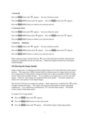 Page 11Downloaded from www.Manualslib.com manuals search engine - 10 -  
1. Flash Off Press the Mode button until  appears.  You are in Selection mode. Press the Select (SET) button until  appears.  Press the Mode button until  appears.  Press the Select (SET) button to confirm your selection and exit. 2. Automatic Flash Press the Mode button until  appears.  You are in Selection mode. Press the Select (SET) button until  appears.  Press the Mode button until  appears.  Press the Select (SET) button to confirm...