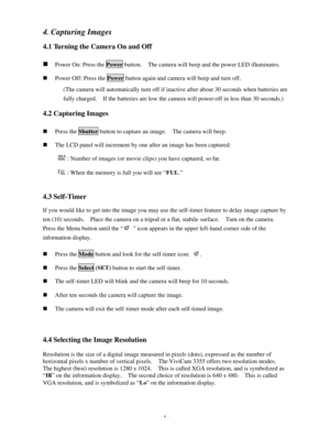 Page 9Downloaded from www.Manualslib.com manuals search engine - 8 - 4. Capturing Images 
 
4.1 Turning the Camera On and Off 
 n Power On: Press the Power button.  The camera will beep and the power LED illuminates. n Power Off: Press the Power button again and camera will beep and turn off. (The camera will automatically turn off if inactive after about 30 seconds when batteries are 
fully charged.  If the batteries are low the camera will power-off in less than 30 seconds.) 
 
4.2 Capturing Images 
 n Press...