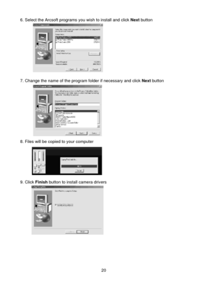 Page 21206. Select the Arcsoft programs you wish to install and click Next button
7. Change the name of the program folder if necessary and click Next button
8. Files will be copied to your computer
9. Click Finish button to install camera drivers 