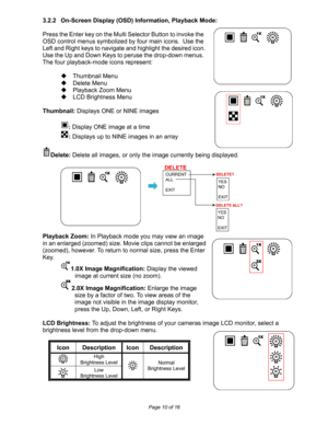 Page 10Downloaded from www.Manualslib.com manuals search engine  
Page 10 of 16 
3.2.2  On-Screen Display (OSD) Information, Playback Mode: 
 
Press the Enter key on the Multi Selector Button to invoke the 
OSD control menus symbolized by four main icons.  Use the 
Left and Right keys to navigate and highlight the desired icon.  
Use the Up and Down Keys to peruse the drop-down menus. 
The four playback-mode icons represent: 
 
