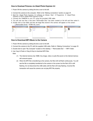 Page 26Downloaded from www.Manualslib.com manuals search engine  
 
 
 
How  to Dowload Pictures via Ulead Photo Express 4.0 
 
1. Power ON
  the camera by  sliding the lens cover to the left. 
 
2. Connect the camera to the computer.  Refer to the “Making connections” section on page 25 . 
 
  
 
 
 
 
 
 
 
    3

.  Start the Ulead Photo Express 4.0 software as follows: Start à Programme à Ulead Photo 
 
 
 
   
 
 
 
 
  Express 4.0 SEà Ulead Photo Expr ess 4.0 SE 
 
   
 
 
 
 
 
5.  You will now see that...