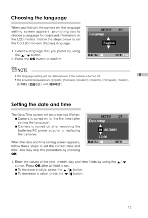 Page 1615
E
Choosing the language
When you first turn the camera on, the language
setting screen appears, prompting you to
choose a language for displayed information on
the LCD monitor. Follow the steps below to set
the OSD (On-Screen Display) language.
1. Select a language that you prefer by using
the 
/  button.
2. Press the OK button to confirm.
• The language setting will be retained even if the camera is turned off.
• The provided languages are [English], [Français], [Deutsch], [Español], [Portugués],...