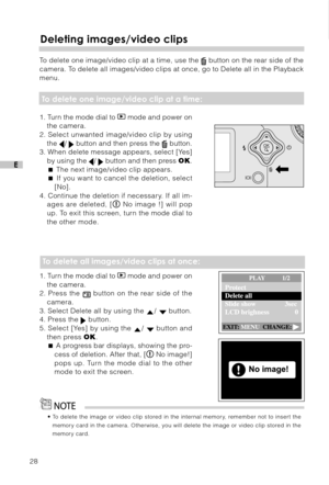 Page 2928
E
Deleting images/video clips
To delete one image/video clip at a time, use the  button on the rear side of the
camera. To delete all images/video clips at once, go to Delete all in the Playback
menu.
 To delete one image/video clip at a time:
1. Turn the mode dial to  mode and power on
the camera.
2. Select unwanted image/video clip by using
the 
/  button and then press the  button.
3. When delete message appears, select [Yes]
by using the 
/  button and then press OK.
 The next image/video clip...