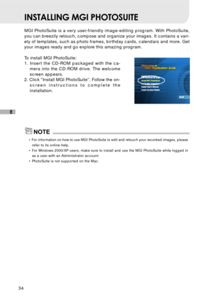Page 3534
E
INSTALLING MGI PHOTOSUITE
MGI PhotoSuite is a very user-friendly image-editing program. With PhotoSuite,
you can breezily retouch, compose and organize your images. It contains a vari-
ety of templates, such as photo frames, birthday cards, calendars and more. Get
your images ready and go explore this amazing program.
To install MGI PhotoSuite:
1. Insert the CD-ROM packaged with the ca-
mera into the CD-ROM drive. The welcome
screen appears.
2. Click “Install MGI PhotoSuite”. Follow the on-
screen...