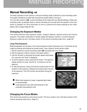 Page 22Downloaded from www.Manualslib.com manuals search engine 21
Manual Recording
The basic operation of the camera in manual recording mode is identical to auto recording mode.
Thoroughly familiarize yourself with the previous section before moving on.
Turn the main switch to         , so that recording can be made with user-defined settings. Unlike auto
recording mode, all settings made in manual recording are not reset when the position of the main
switch is changed. For more information on how to...