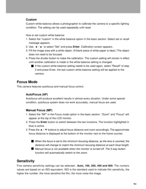 Page 32Downloaded from www.Manualslib.com manuals search engine 31 Custom
Custom white balance allows a photographer to calibrate the camera to a specific lighting
condition. The setting can be used repeatedly until reset.
How to set custom white balance:
1. Select the custom in the white balance option in the basic section. Select set or recall
    message appears.
2. Use       /      to select Set and press Enter. Calibration screen appears.
3. Fill the image area with a white object. (A blank piece of white...