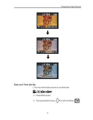Page 13Downloaded from www.Manualslib.com manuals search engine Preparing to Take Pictures
9
Date and Time Set-Up
 1. You may set the date and time in any Mode dial.
(
)
2. Press MENU button.
3. Then press RIGHT button ( 
) to SETUP MENU ().    