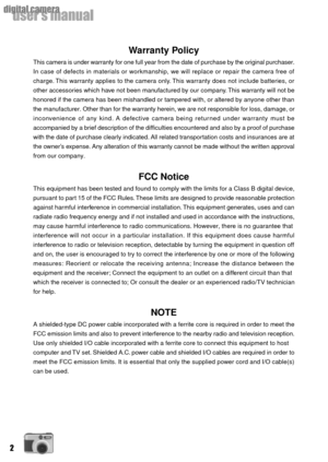 Page 22
userÕs manual
digital camera
Warranty Policy
This camera is under warranty for one full year from the date of purchase by the original purchaser.
In case of defects in materials or workmanship, we will replace or repair the camera free of
charge. This warranty applies to the camera only. This warranty does not include batteries, or
other accessories which have not been manufactured by our company. This warranty will not be
honored if the camera has been mishandled or tampered with, or altered by anyone...